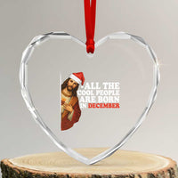 All The Cool People Are Born In December Heart Crystal Glass Ornament Funny Christmas Christian Birthday - Wonder Print Shop
