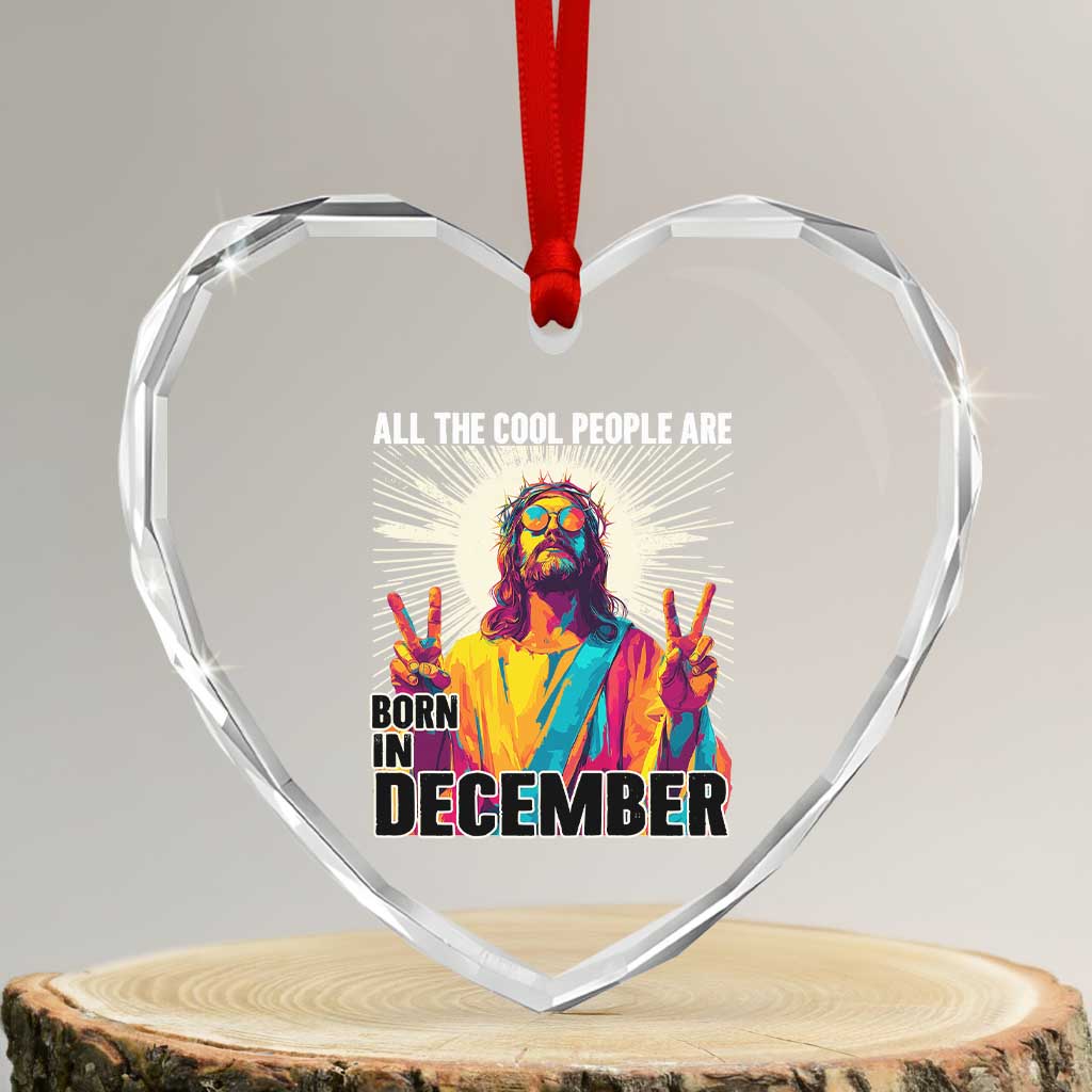 All the Cool People Are Born in December Heart Crystal Glass Ornament Funny Trippy Neon Jesus Birthday Meme - Wonder Print Shop