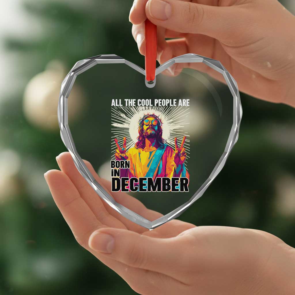 All the Cool People Are Born in December Heart Crystal Glass Ornament Funny Trippy Neon Jesus Birthday Meme - Wonder Print Shop