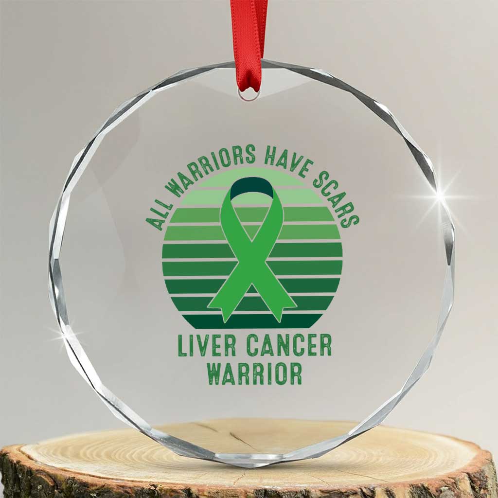 All Warriors Have Scars Liver Cancer Crystal Glass Ornament Green Ribbon Survivor Fighter Gift