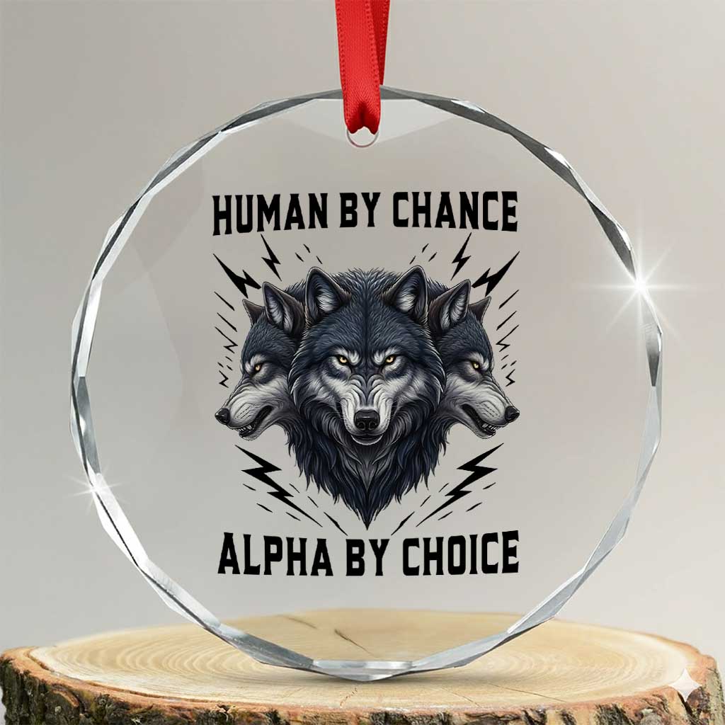 Alpha By Choice Human By Chance Wolf Mindset Quote Crystal Glass Ornament