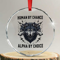 Alpha By Choice Human By Chance Wolf Mindset Quote Crystal Glass Ornament
