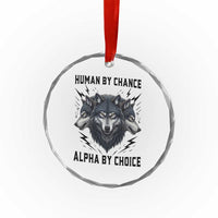 Alpha By Choice Human By Chance Wolf Mindset Quote Crystal Glass Ornament
