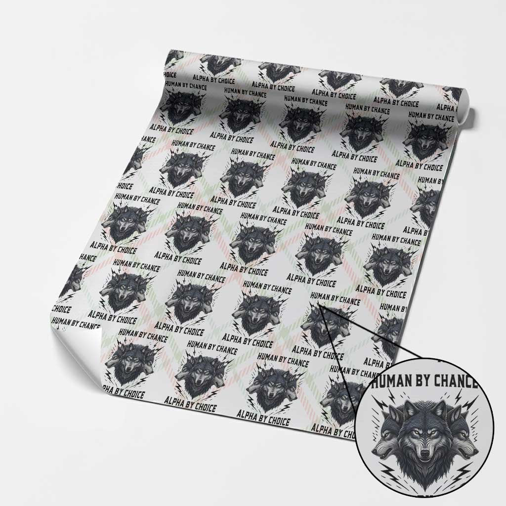 Alpha By Choice Human By Chance Wolf Mindset Quote Wrapping Paper Roll