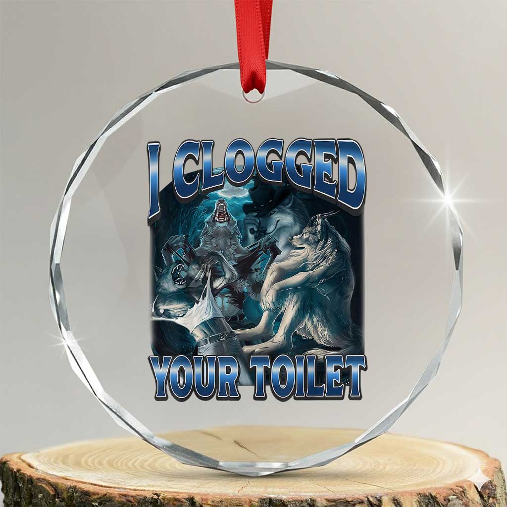 Alpha Wolf Meme Crystal Glass Ornament I Clogged Your Toilet Funny Unhinged Stupid Brainrot
