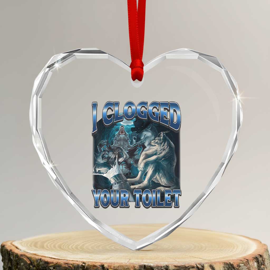 Alpha Wolf Meme Heart Crystal Glass Ornament I Clogged Your Toilet Funny Unhinged Stupid Brainrot