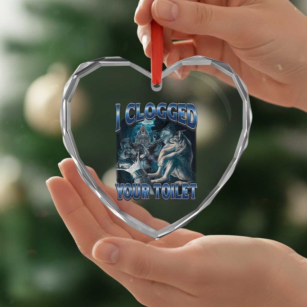 Alpha Wolf Meme Heart Crystal Glass Ornament I Clogged Your Toilet Funny Unhinged Stupid Brainrot