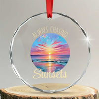 Always Chasing Sunsets Crystal Glass Ornament Summer Vacation Travel Gift