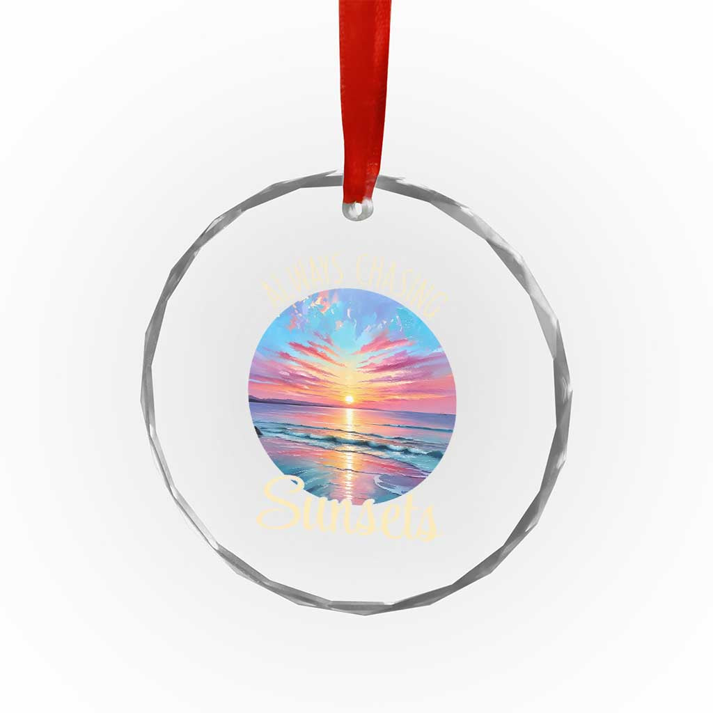 Always Chasing Sunsets Crystal Glass Ornament Summer Vacation Travel Gift