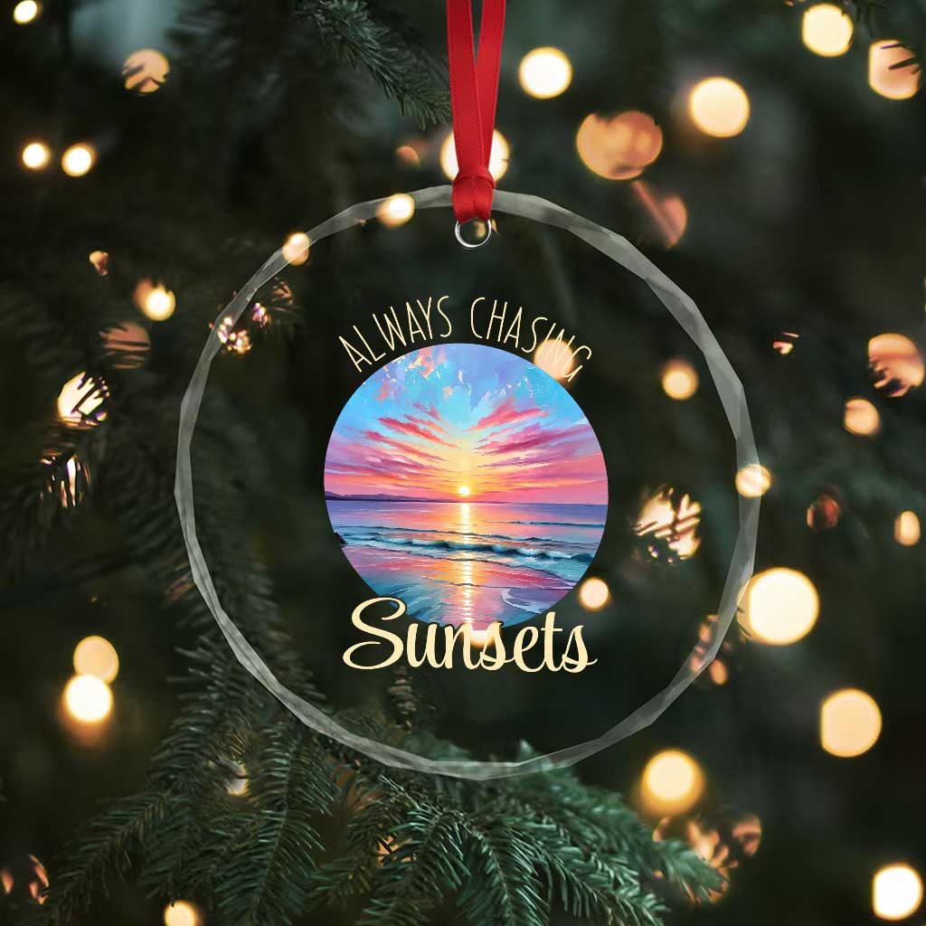 Always Chasing Sunsets Crystal Glass Ornament Summer Vacation Travel Gift