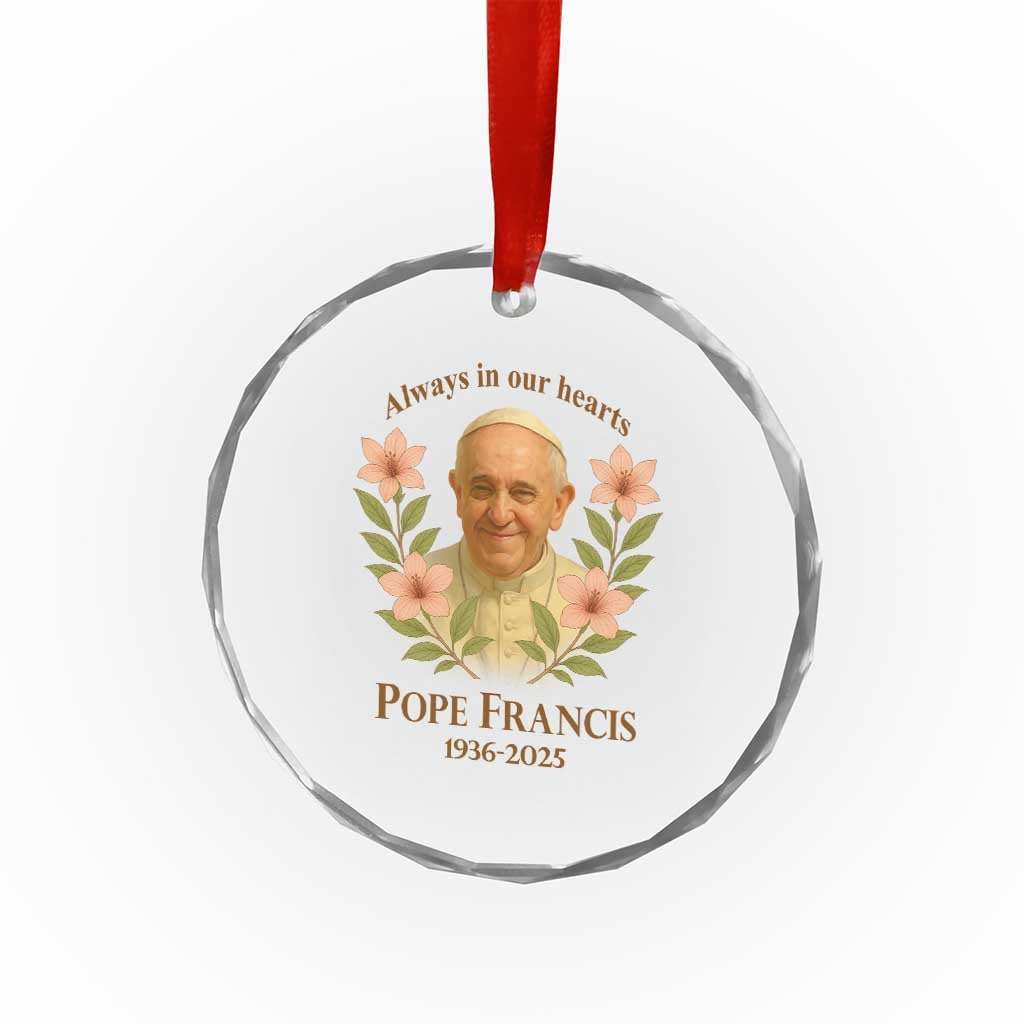 Always in Our Hearts Pope Francis Crystal Glass Ornament Viva il Papa 1936-2025 TS02
