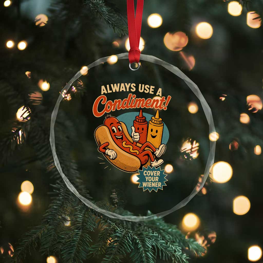 Always Use A Condiment Cover Your Wiener Funny Hot Dog Crystal Glass Ornament