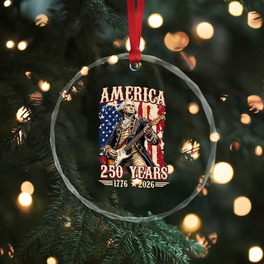 America 250 Years George Washington Rock Star Crystal Glass Ornament Funny Electric Guitar Player Vintage American Flag 1776 to 2026 Semiquincentennial