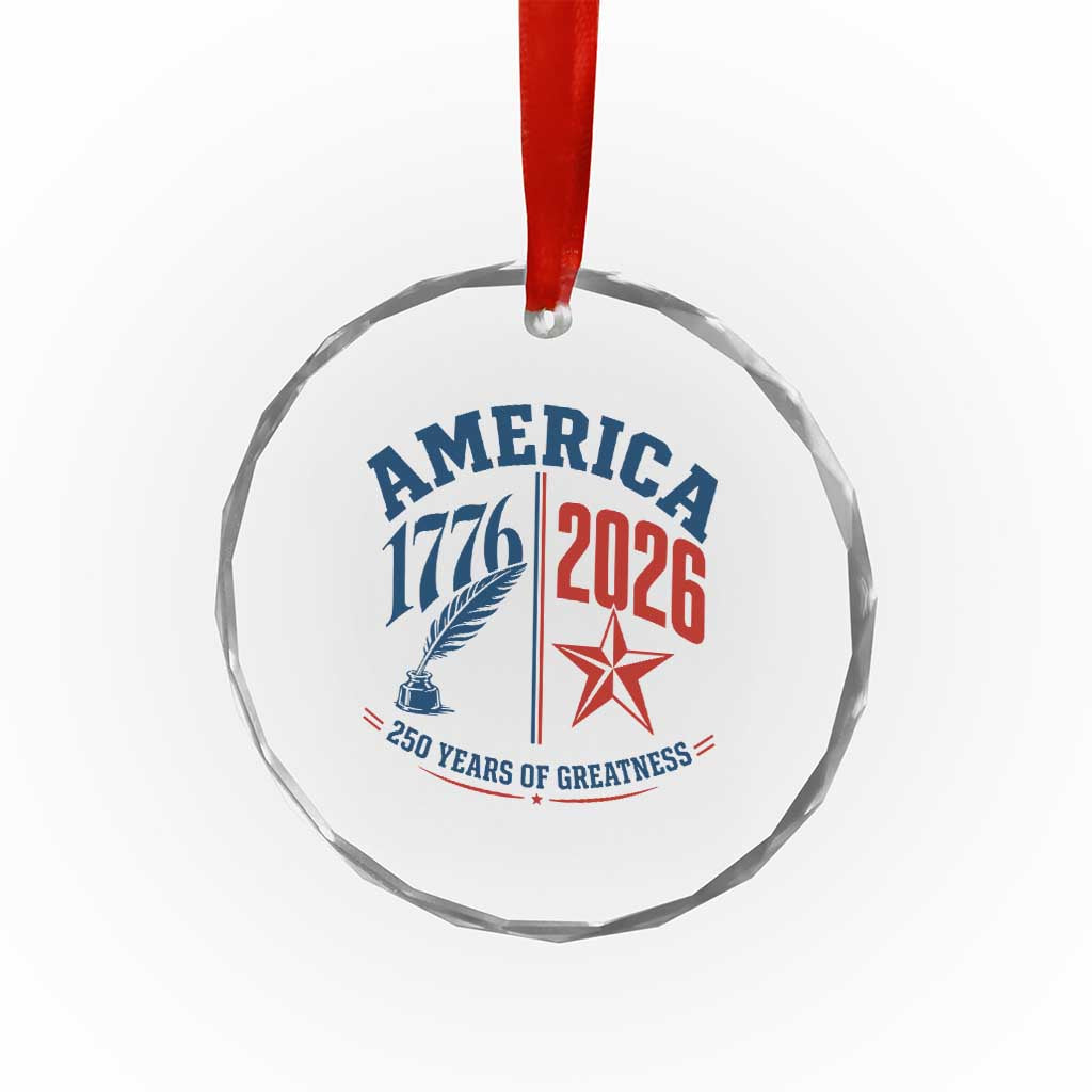 America 250 Years of Greatness Patriotic Crystal Glass Ornament Vintage 1776 to 2026 Quill and Star Semiquincentennial