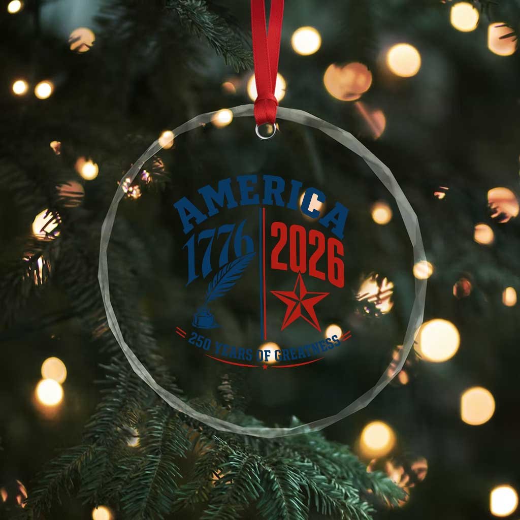 America 250 Years of Greatness Patriotic Crystal Glass Ornament Vintage 1776 to 2026 Quill and Star Semiquincentennial