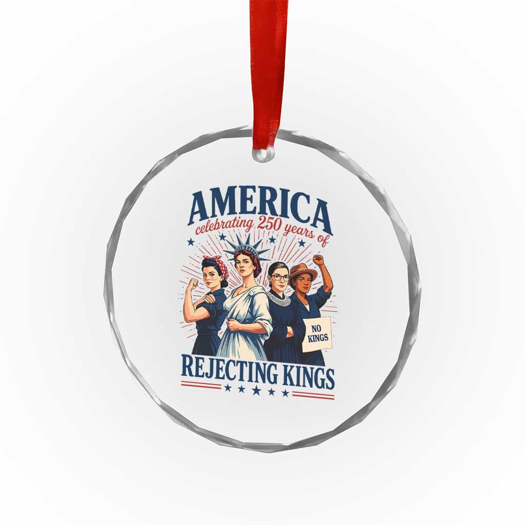 America Celebrating 250 Years Of Rejecting Kings 4th of July Crystal Glass Ornament