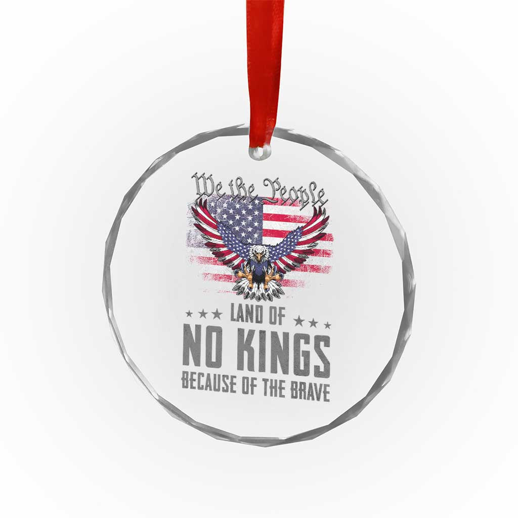 America Land of No Kings Crystal Glass Ornament Because of the Brave We The People Patriotic Eagle - Wonder Print Shop