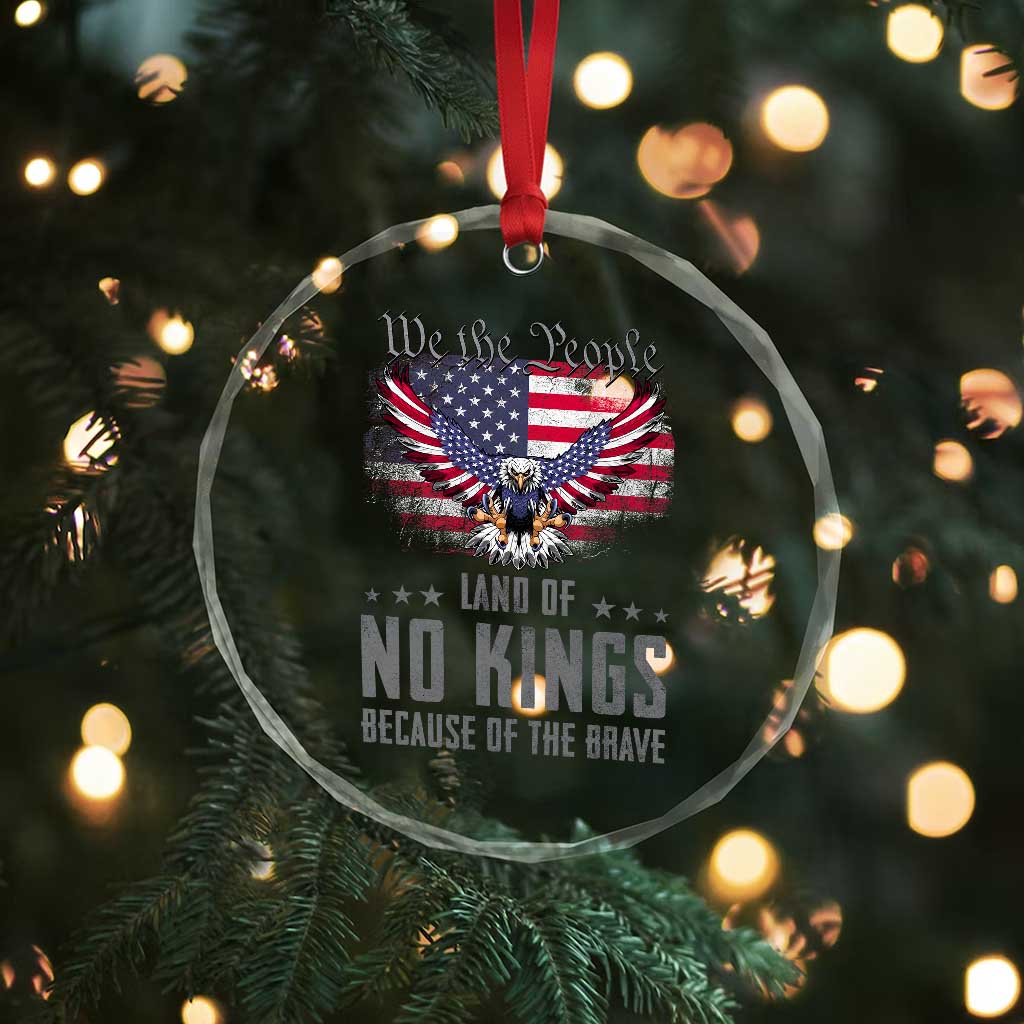 America Land of No Kings Crystal Glass Ornament Because of the Brave We The People Patriotic Eagle - Wonder Print Shop