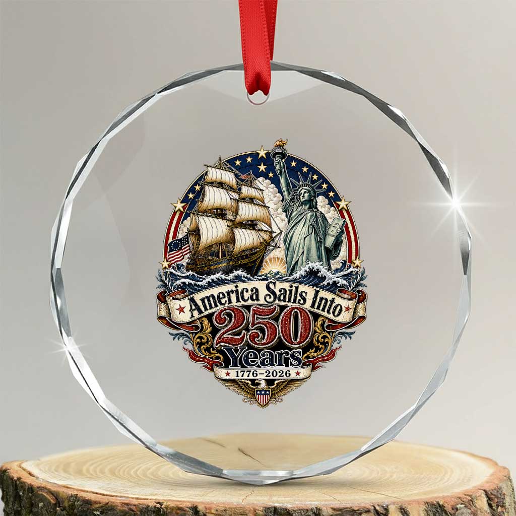 America Sails Into 250 Years Vintage Nautical Graphic Crystal Glass Ornament Statue of Liberty Tall Ship 1776 to 2026 Semiquincentennial Patriotic