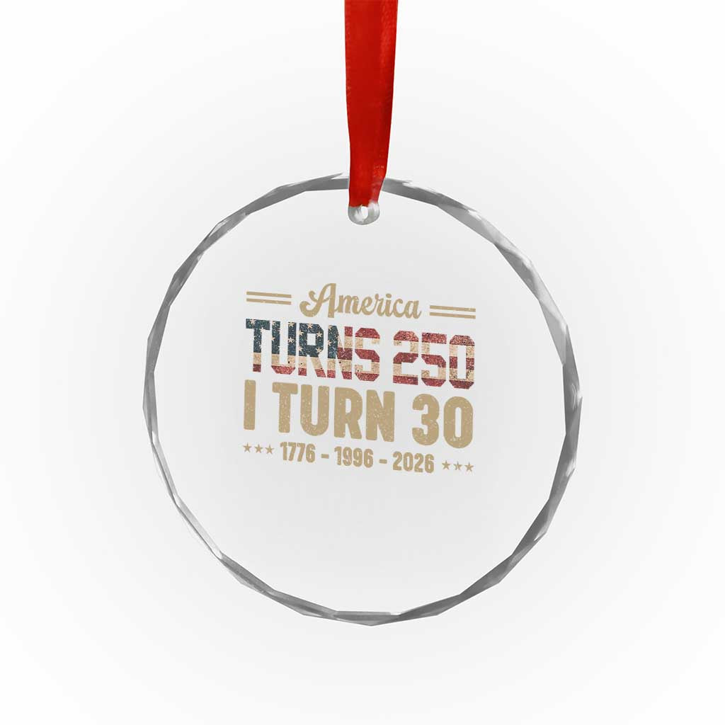 America Turns 250 I Turn 30 Crystal Glass Ornament Retro 1996 30th Birthday 250th Anniversary USA Flag 30 Year Old Gift
