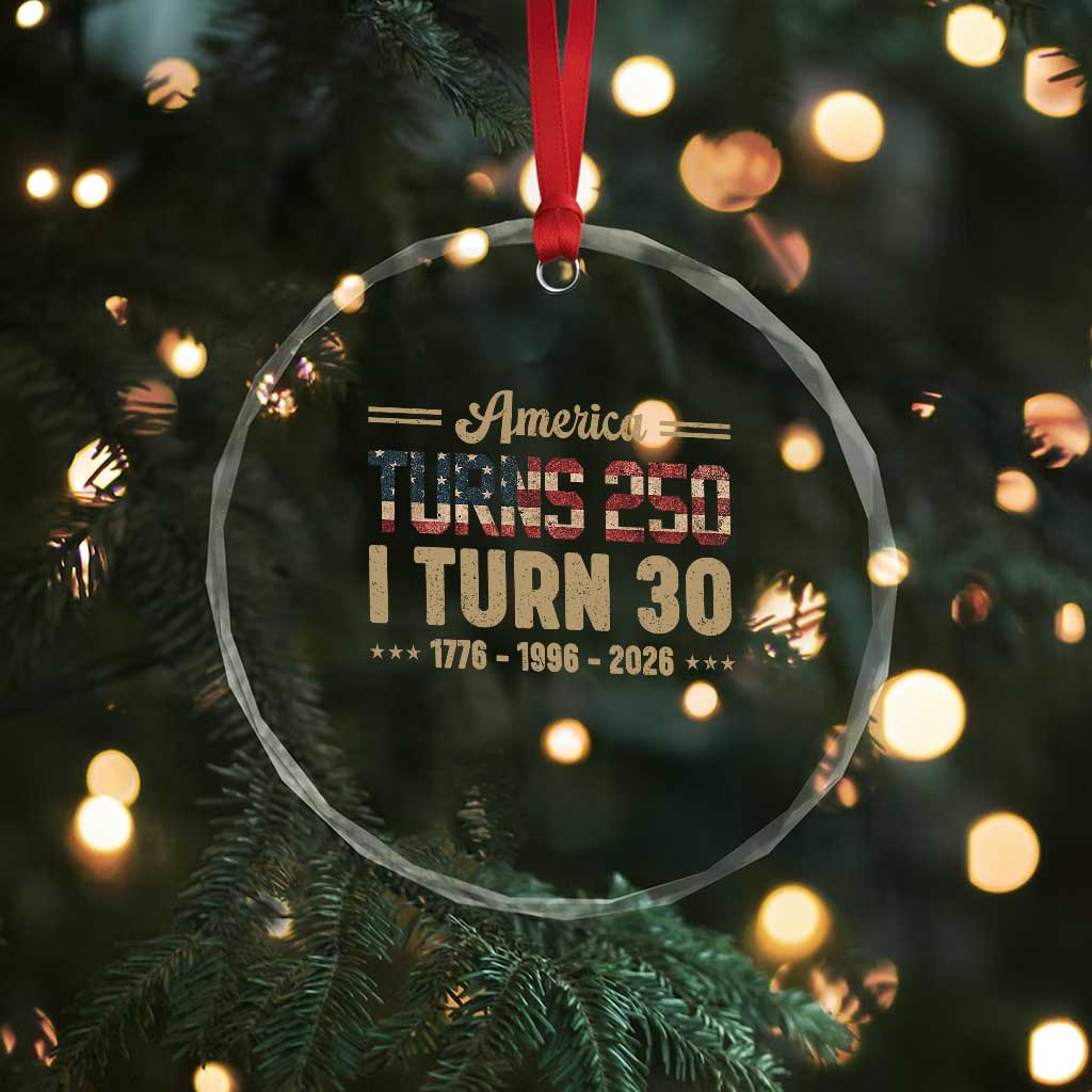 America Turns 250 I Turn 30 Crystal Glass Ornament Retro 1996 30th Birthday 250th Anniversary USA Flag 30 Year Old Gift