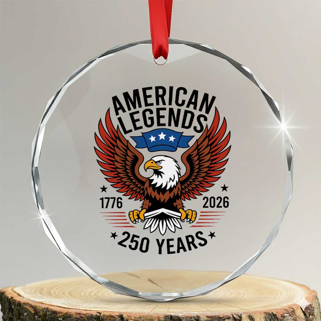 American Legends Eagle Crystal Glass Ornament 250 Years Patriotic Heritage 1776 to 2026 Semiquincentennial - Wonder Print Shop