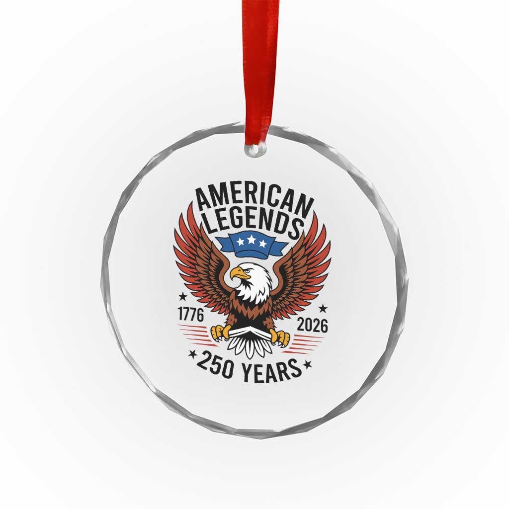 American Legends Eagle Crystal Glass Ornament 250 Years Patriotic Heritage 1776 to 2026 Semiquincentennial - Wonder Print Shop