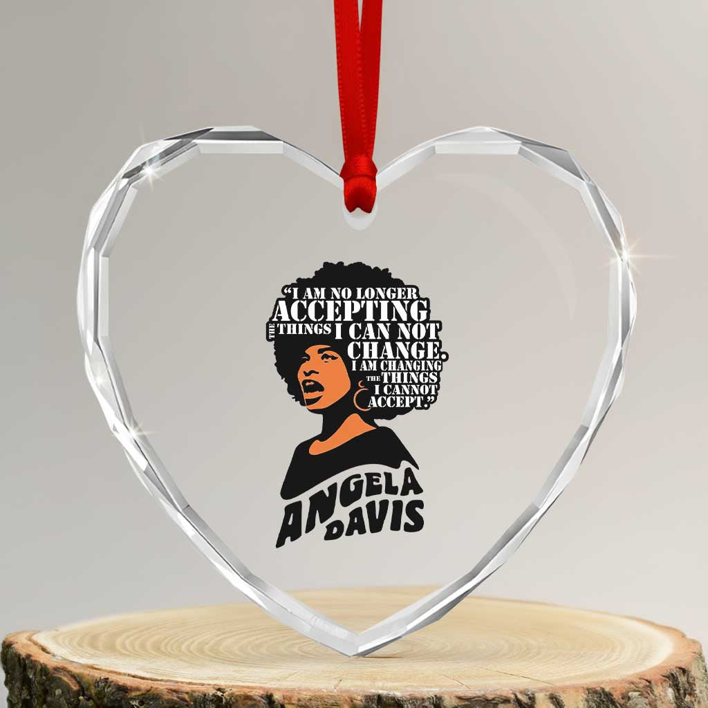 Angela Davis Inspirational Quote Heart Crystal Glass Ornament I Am No Longer Accepting The Things I Cannot Change - Wonder Print Shop