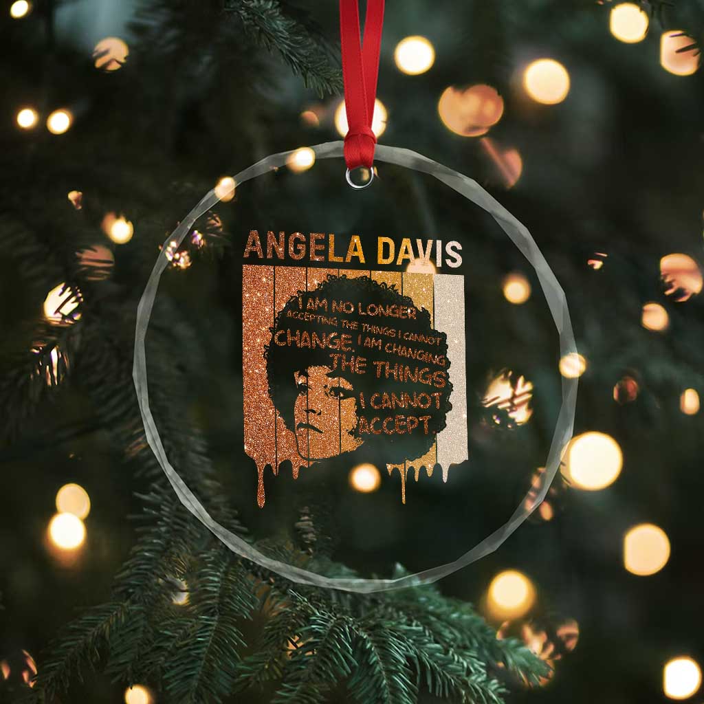 Angela Davis Quote Crystal Glass Ornament I Am No Longer Accepting The Things I Cannot Change - Wonder Print Shop