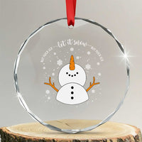 Anti ICE Christmas Crystal Glass Ornament Let It Snow But Fuck Ice Cute Snowman Winter - Wonder Print Shop