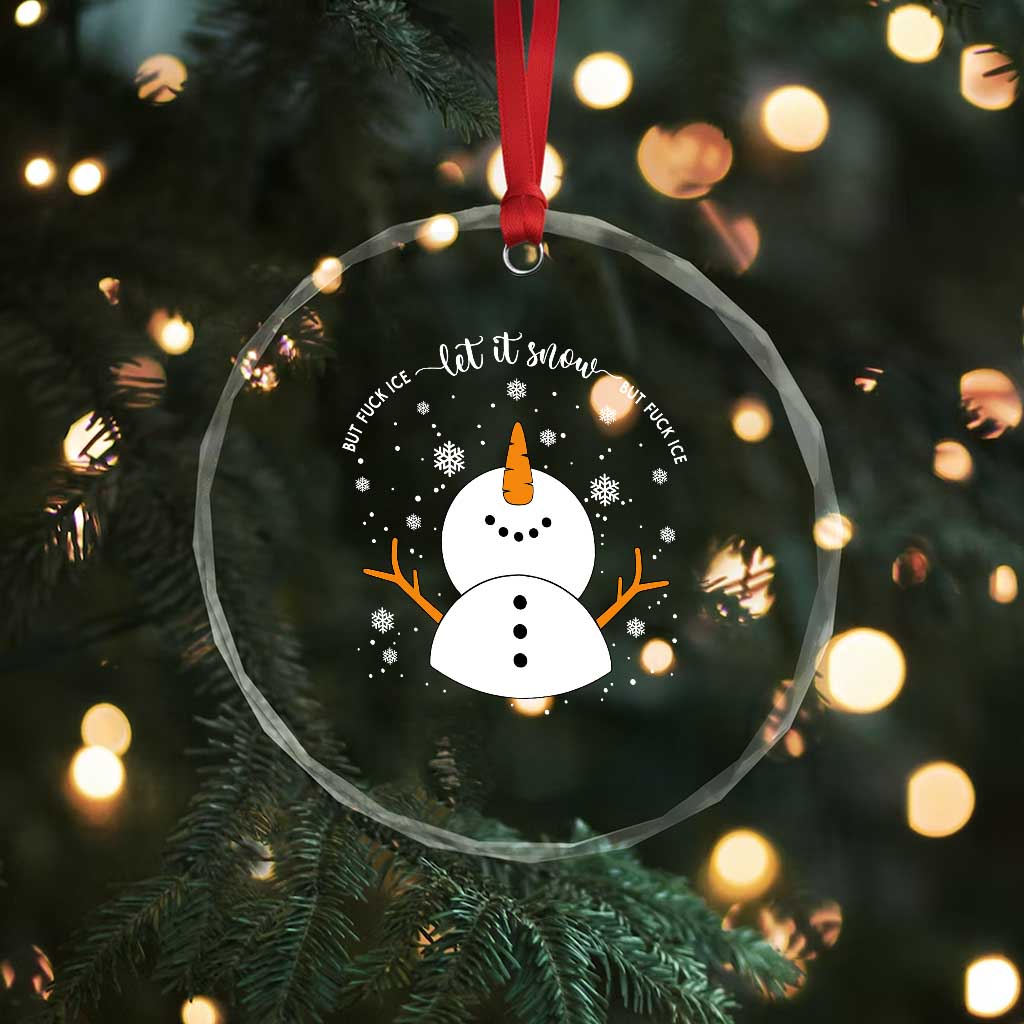 Anti ICE Christmas Crystal Glass Ornament Let It Snow But Fuck Ice Cute Snowman Winter - Wonder Print Shop