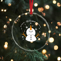 Anti ICE Christmas Crystal Glass Ornament Let It Snow But Fuck Ice Cute Snowman Winter - Wonder Print Shop