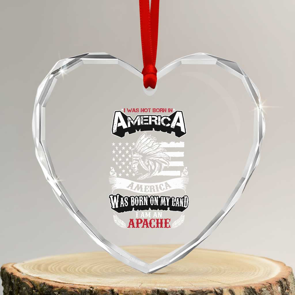 Apache Tribe Native American Indian Pride Heart Crystal Glass Ornament I Was Not Born In America