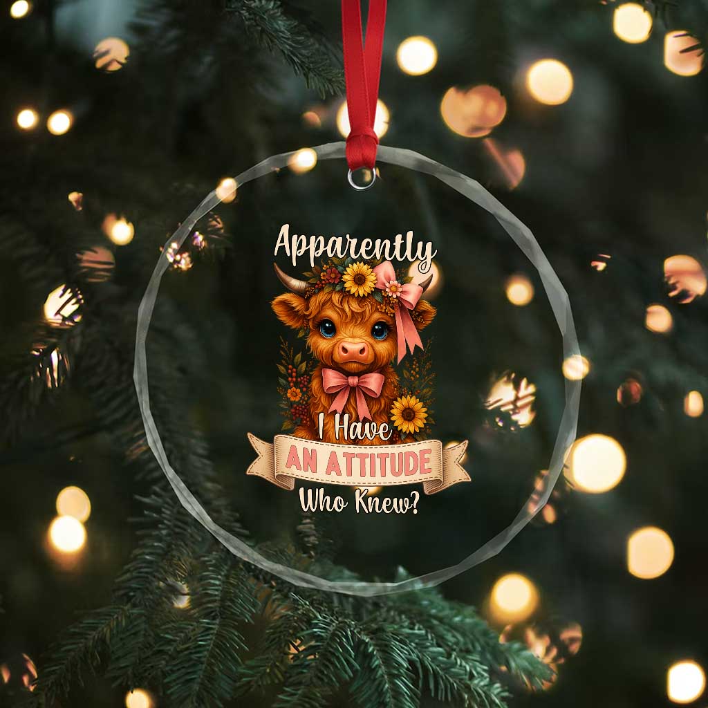Apparently I Have An Attitude Who Knew Crystal Glass Ornament Funny Sarcasm Highland Cow TS12