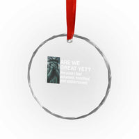 Are We Great Yet Because I Feel Ashamed Crystal Glass Ornament Horrified Embarrassed Crying Statue of Liberty TS02