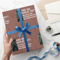 Are We Great Yet Because I Feel Ashamed Wrapping Paper Roll Horrified Embarrassed Crying Statue of Liberty - Wonder Print Shop