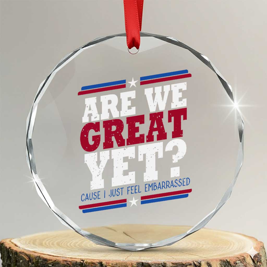 Are We Great Yet Cause I Just Feel Embarrassed Crystal Glass Ornament Vintage Stripes - Wonder Print Shop
