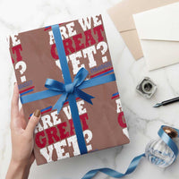 Are We Great Yet Cause I Just Feel Embarrassed Wrapping Paper Roll Vintage Stripes - Wonder Print Shop