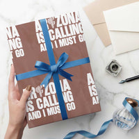 Arizona Is Calling And I Must Go Wrapping Paper Roll Gift For Arizona Lover