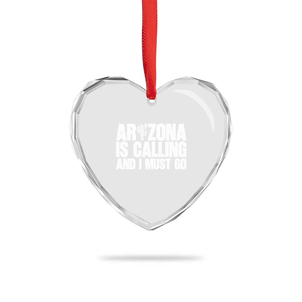 Arizona Is Calling And I Must Go Heart Crystal Glass Ornament Gift For Arizona Lover