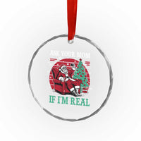 Ask Your Mom If I Am Real Christmas Santa Crystal Glass Ornament Funny Dirty Xmas - Wonder Print Shop