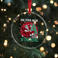 Ask Your Mom If I Am Real Christmas Santa Crystal Glass Ornament Funny Dirty Xmas - Wonder Print Shop