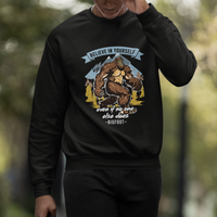 Bigfoot Sweatshirt Believe In Yourself Even When No One else Does - Wonder Print Shop
