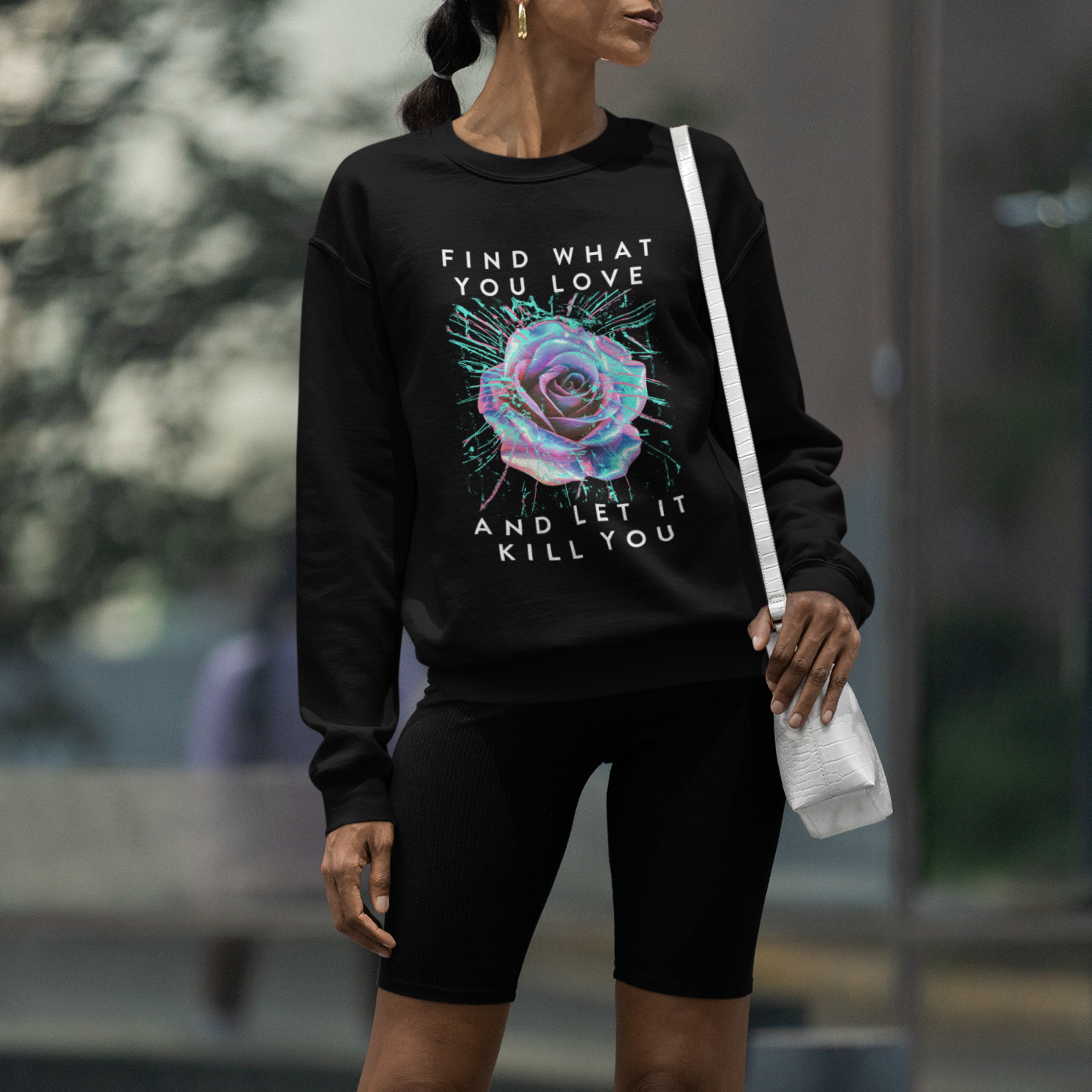 Find What You Love And Let It Kill You Rose Glitch Art Sweatshirt - Wonder Print Shop