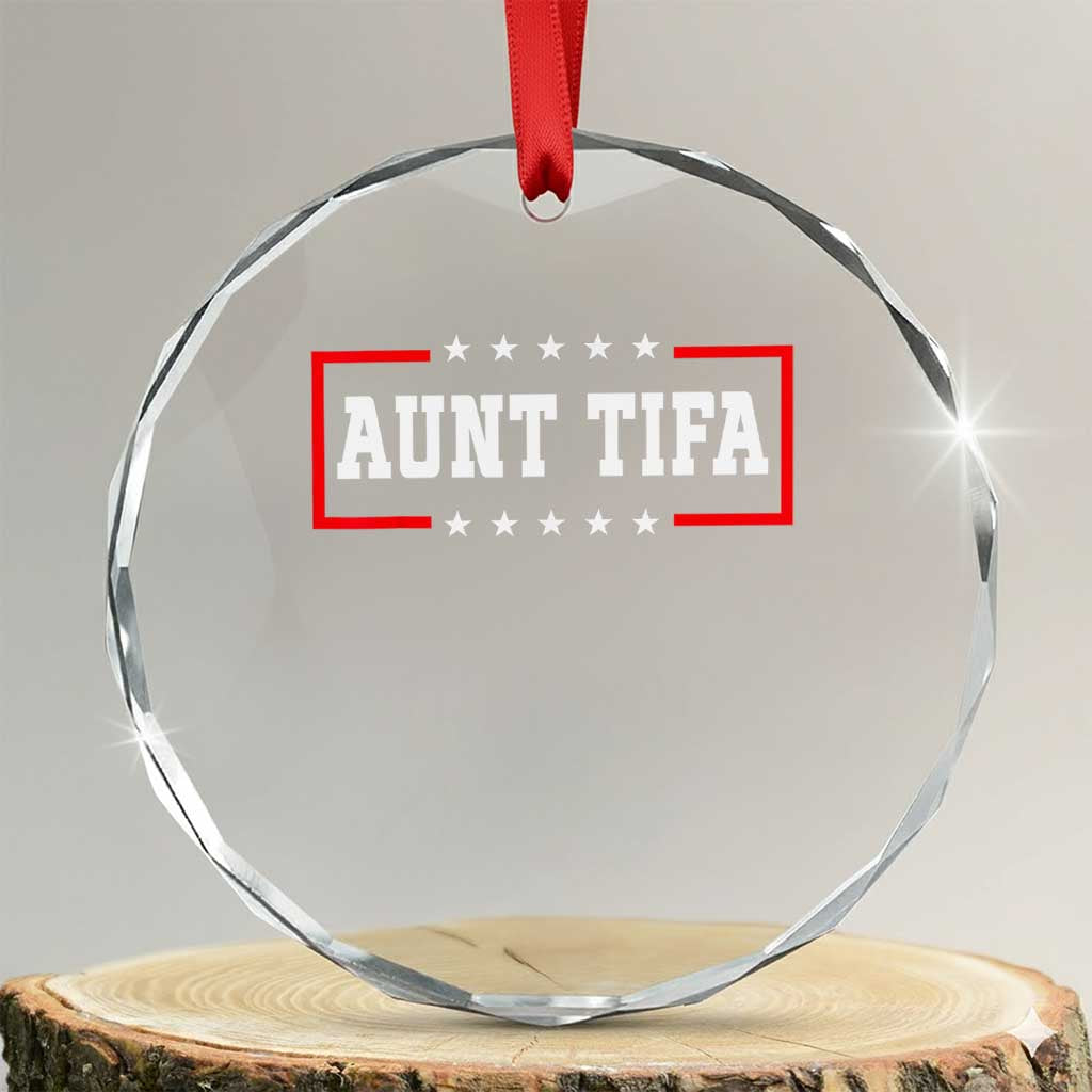 Aunt Tifa Crystal Glass Ornament Funny Political Sarcasm Patriotic TS02