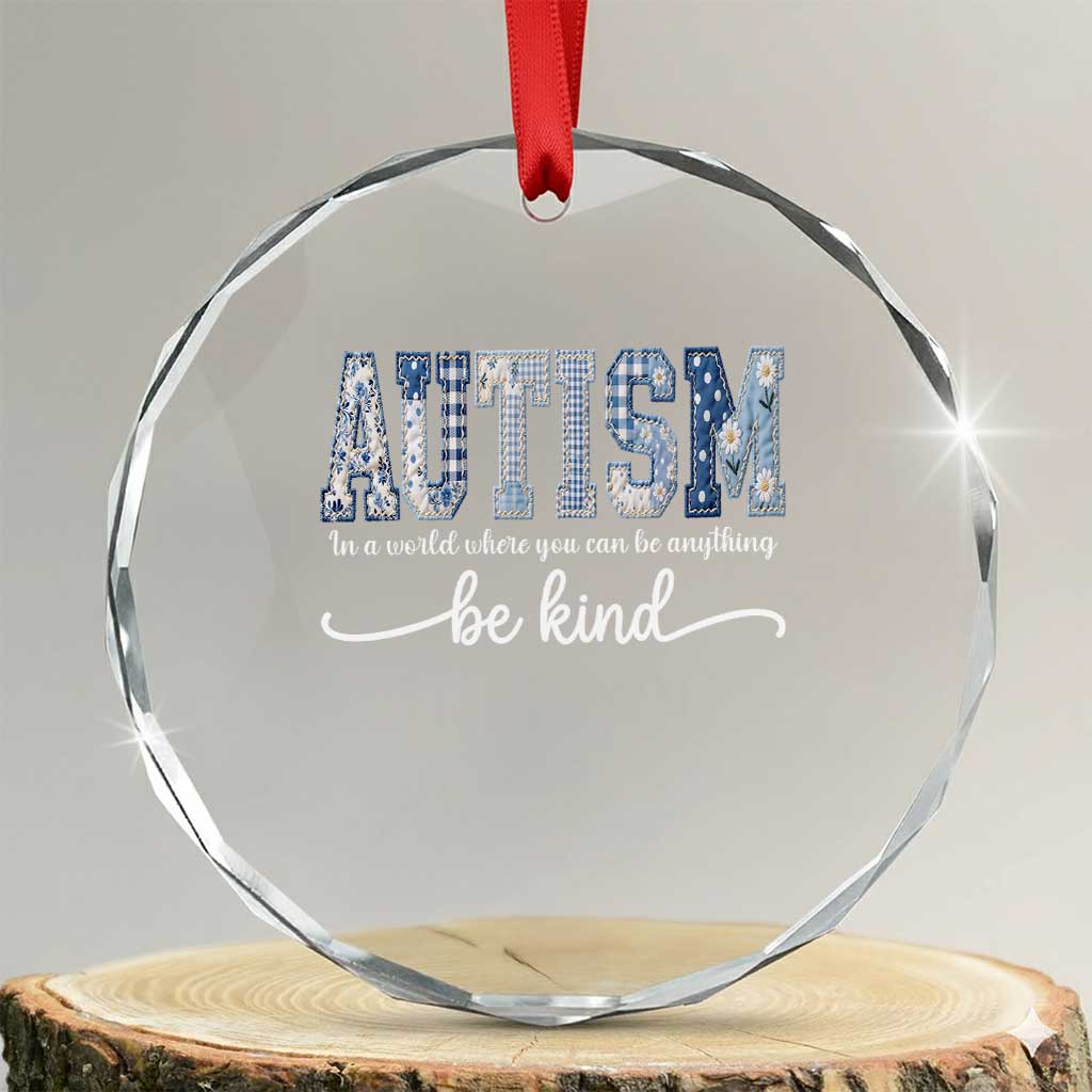 Autism Acceptance Crystal Glass Ornament In A World Where You Can Be Anything Be Kind