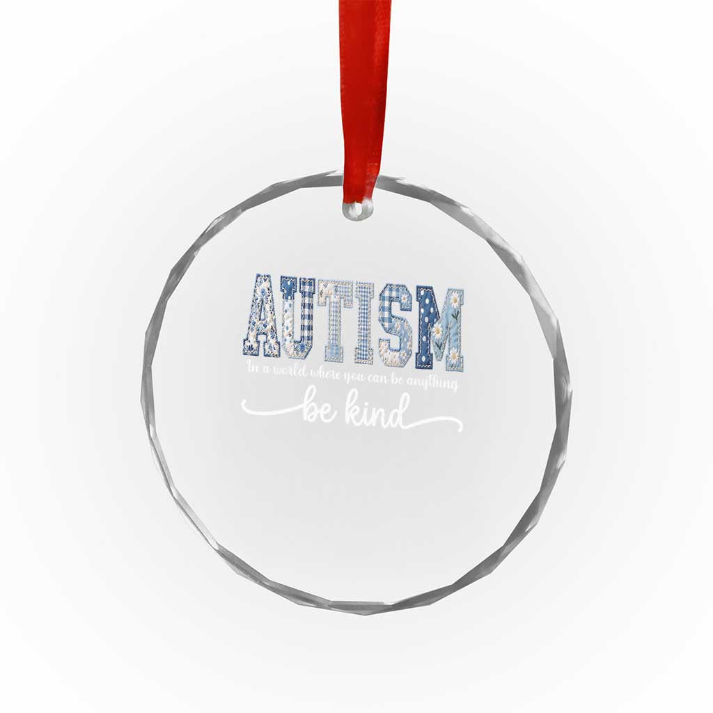 Autism Acceptance Crystal Glass Ornament In A World Where You Can Be Anything Be Kind