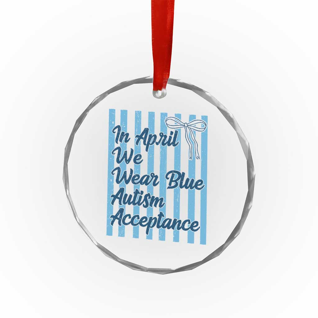 Autism Acceptance Crystal Glass Ornament In April We Wear Blue Support Neurodivergent