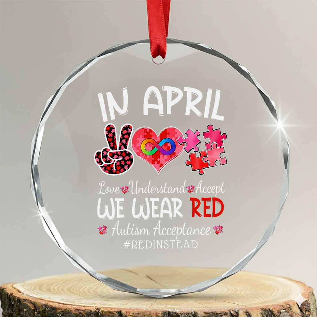 Autism Awareness Acceptance Red Instead Crystal Glass Ornament In April We Wear Red Peace Love Puzzle