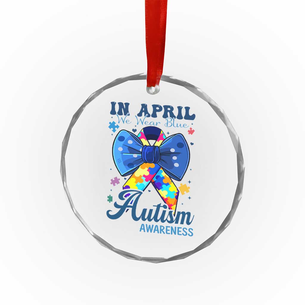 Autism Awareness Crystal Glass Ornament In April We Wear Blue Puzzle Ribbon Coquette Bow - Wonder Print Shop